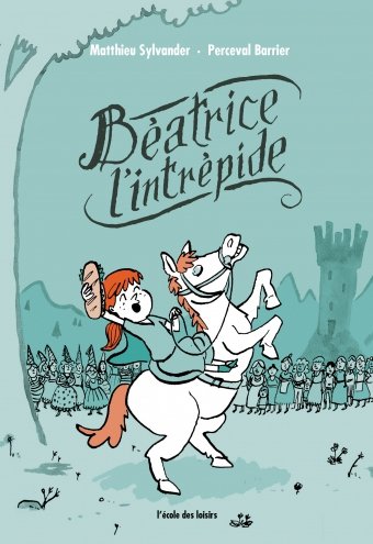 Couverture de Béatrice l'intrépide, de Matthieu Sylvander et Perceval Barrier.