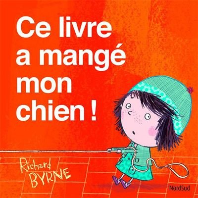 Couverture de Ce livre a mangé mon chien !, de Richard Byrne (NordSud).