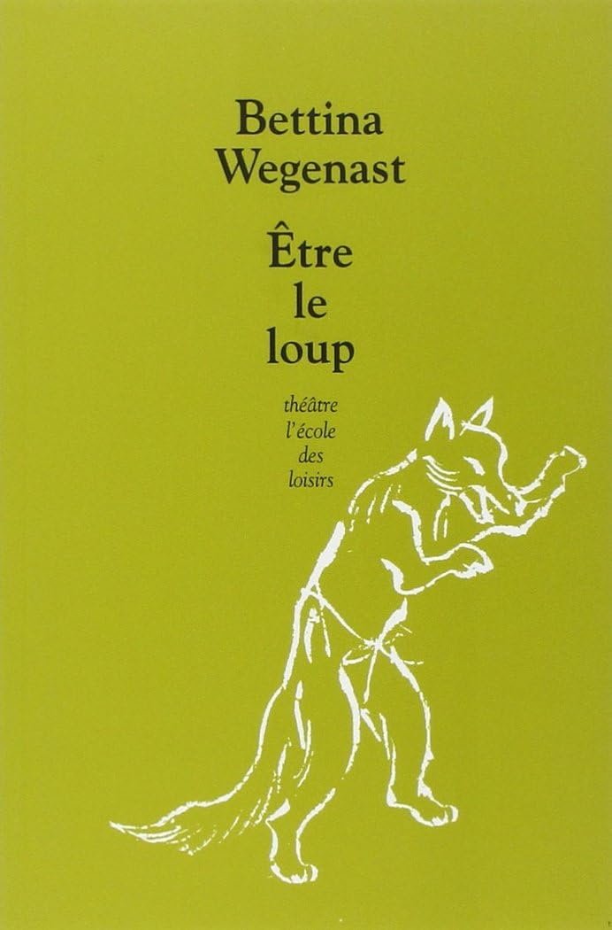 Couverture d'Être le loup, de Bettina Wegenast (L'École des loisirs).