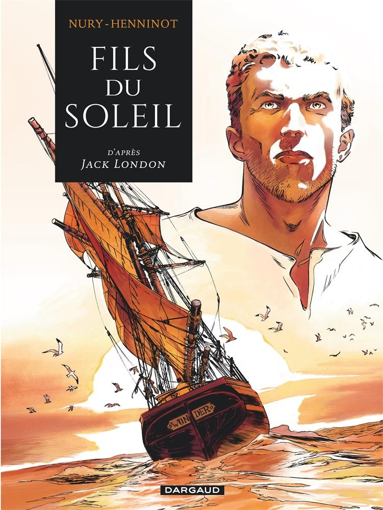 Couverture de Fils du Soleil, de Fabien Nury et Éric Henninot d'après Jack London (Dargaud).