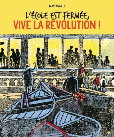 Couverture de L'école est fermée, vive la révolution !, de May Angeli (La Joie de lire).