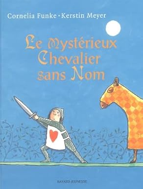 Couverture du Mystérieux chevalier sans nom, de Cornelia Funke et Kerstin Meyer.