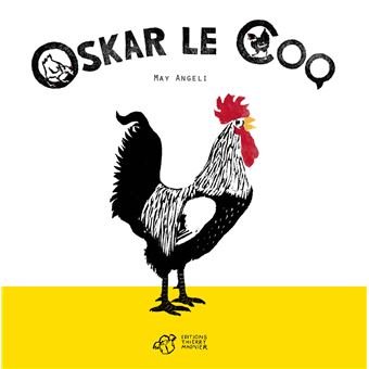 Couverture d'Oskar le coq, de May Angeli (Éditions Thierry Magnier) : gravure sur bois d'un coq noir et blanc.