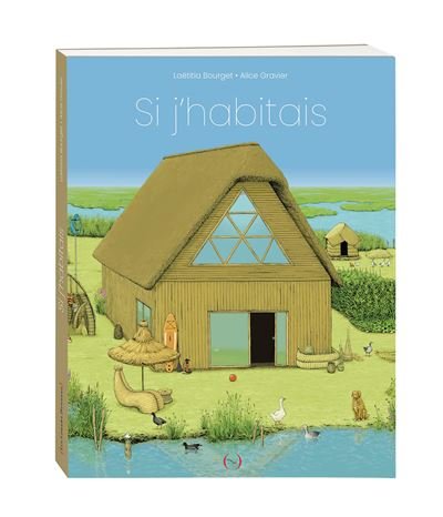 Couverture de Si j'habitais, de Laëtitia Bourget, illustré par Alice Gravier (Les Grandes Personnes).