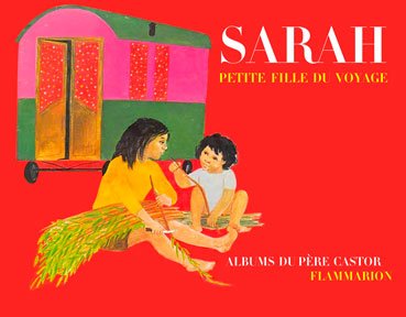 Couverture de Sarah, petite fille du voyage, de Gaby Cozian, illustré par May Angeli (Albums du Père Castor, Flammarion).